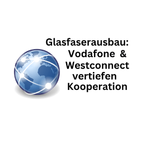 Glasfaserausbau: Vodafone und Westconnect vertiefen Kooperation