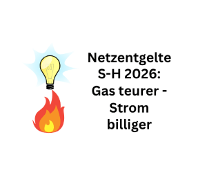 Netzentgelte Schleswig-Holstein 2026: Gas teurer - Strom billiger