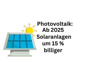Photovoltaik: Ab 2025 Solaranlagen 15 Prozent billiger