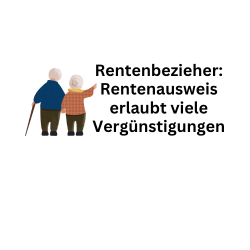 Rentbezieher: Rentenausweis bringt jede Menge Vergünstigungen