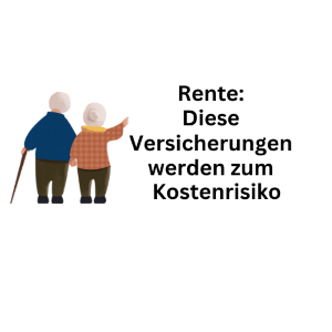 Altersvorsorge: Diese Versicherungen werden zum Kostenrisiko