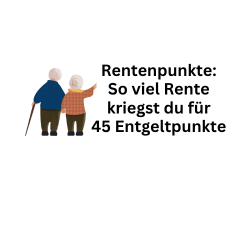Rentenpunkte: Diese Rente bekommst du mit 45 Entgeltpunkten