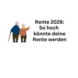 Rentensteigerung 2026: So hoch könnte deine Rente werden