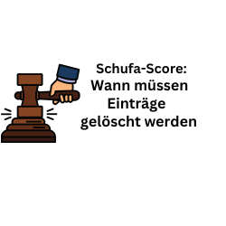 Schufa-Score: Wann müssen Schufa-Einträge gelöscht werden