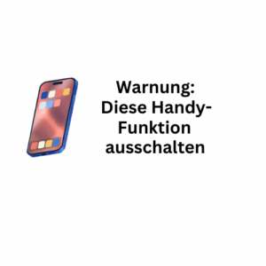Warnung: Diese Handy-Funktion unbedingt deaktivieren