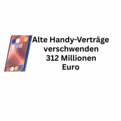 Mobilfunk: Alte Handy-Verträge vergeuden 312 Millionen Euro