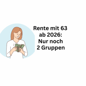 rente-mit-63-ab-2026-lediglich-fuer-2-gruppen