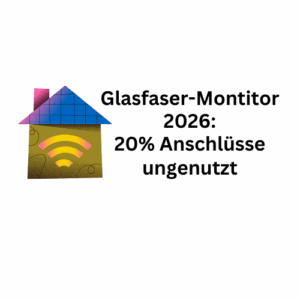 Glasfaser-Monitor 2026: 20 Prozent der Anschlüsse ungenutzt