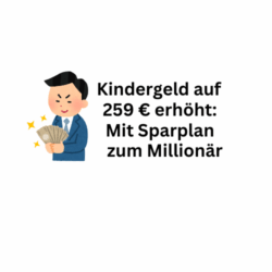 Kindergeld auf 259 Euro erhöht: Mit EFT-Sparplan Millionen ansparen