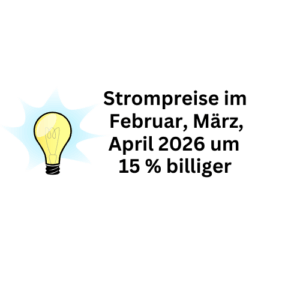 Strompreise im Februar bis April 2026 um 15 Prozent billiger