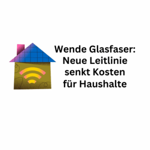Glasfaser-Wende: Leitlinie 0800-730 senkt Kosten für Millionen Haushalte