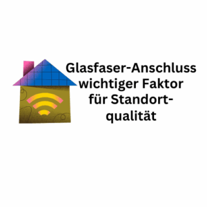 Glasfaseranschluss: Wesentlicher Faktor für Standortqualität