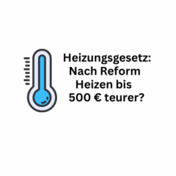 Heizungsgesetz: Effekte der Reform – wird Heizen bis 500 Euro teurer?