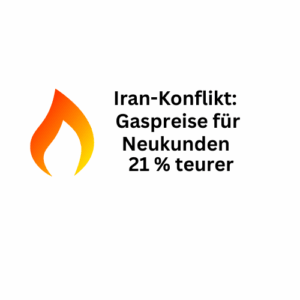 Iran-Konflikt: Gaspreise für Neukunden 21 Prozent teurer