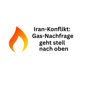 Iran-Konflikt: Nachfrage nach Gastarifen geht steil nach oben