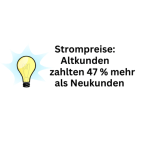 Strompreise: Altkunden zahlen 47 Prozent mehr als Neukunden